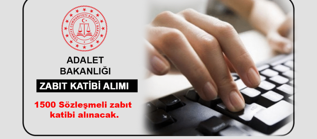 Adalet Bakanlığı 1500 Zabıt Kâtibi Alımı 2025